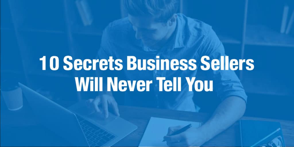 10 Secrets Business Sellers Will Never Tell You