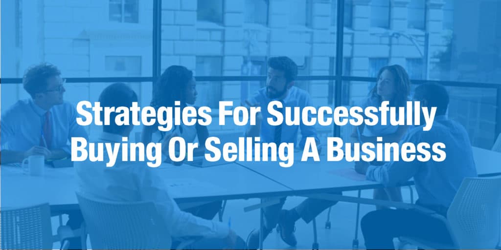 Strategies For Successfully Buying Or Selling A Business