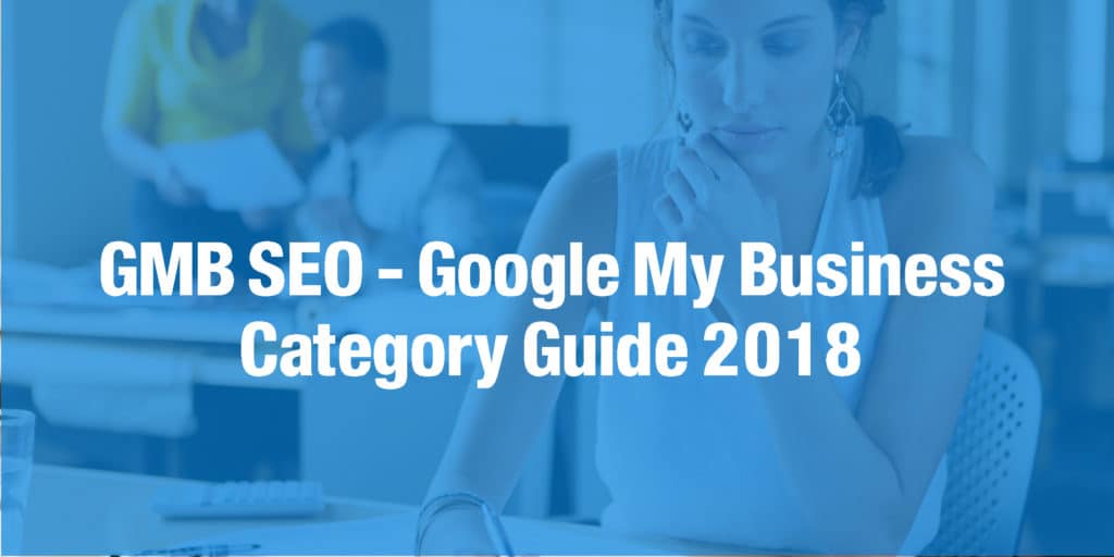GMB SEO - Google My Business Category Guide 2018